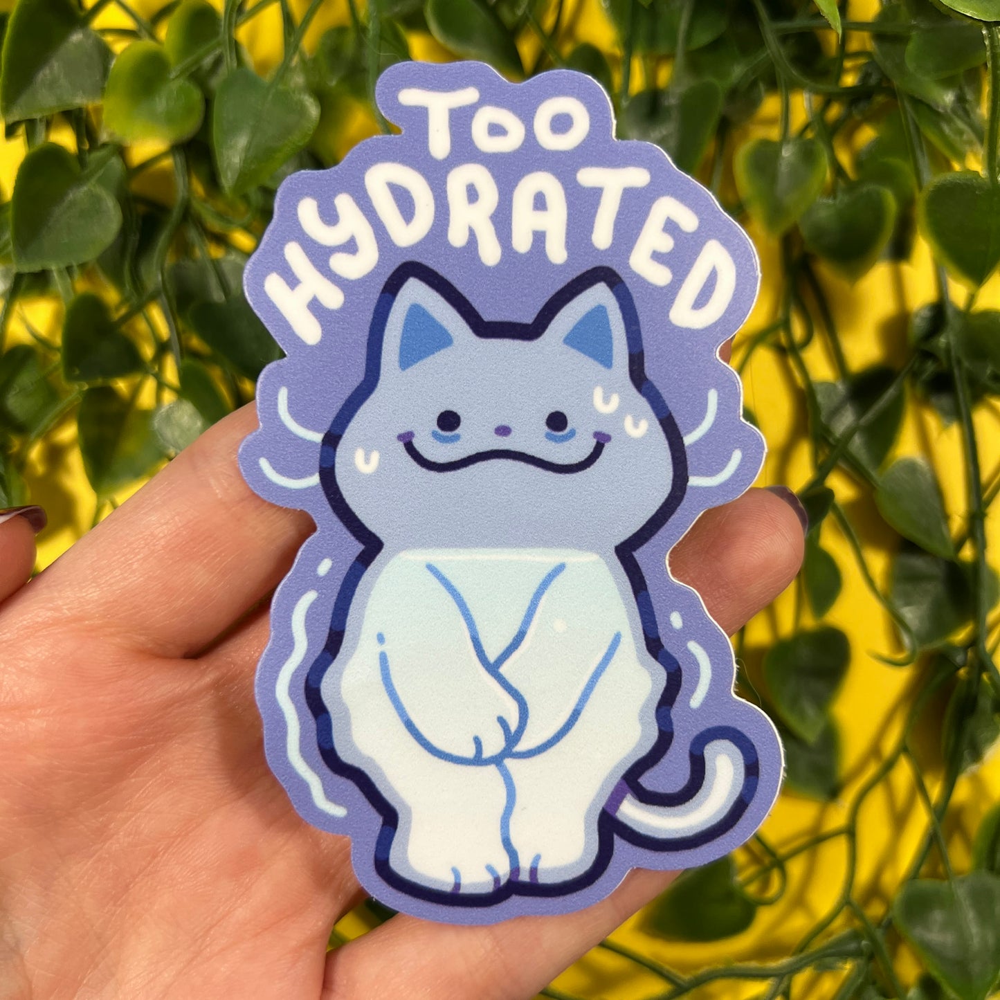 Too Hydrated | Vinyl Sticker