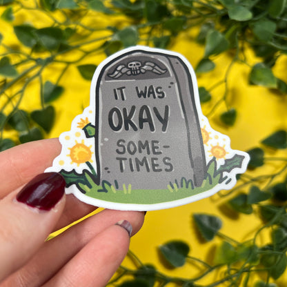 Okay Sometimes | Vinyl Sticker