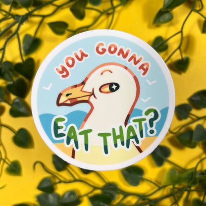 You Gonna Eat That | Vinyl Sticker